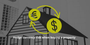 Currency Risk on Property Purchases